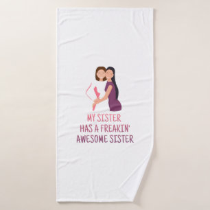 My Sister Has a Freakin Awesome Sister Best Ever Bath Towel