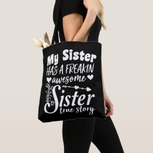My Sister Has A Freakin Awesome Sister Cute Quote Tote Bag