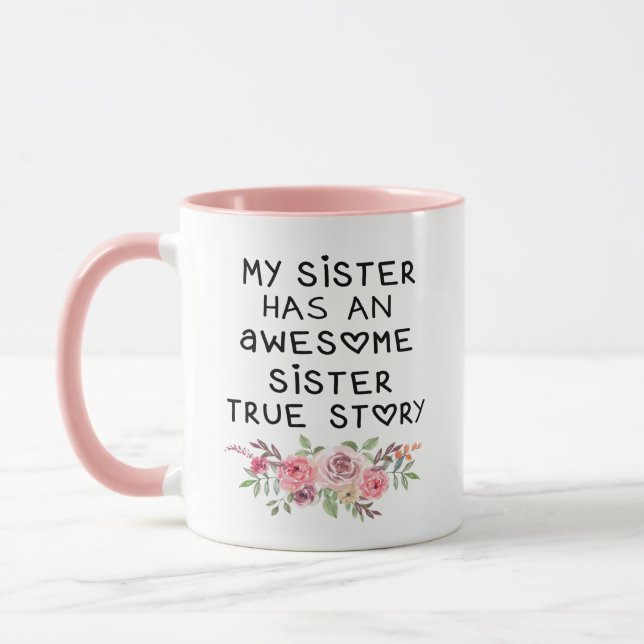 My sister has an awesome sister true story mug (Left)
