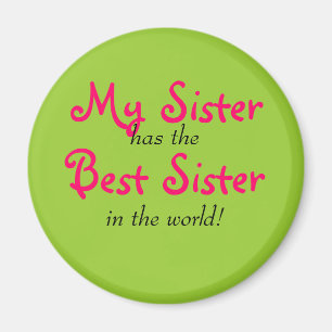 "My Sister has the Best Sister" Magnet