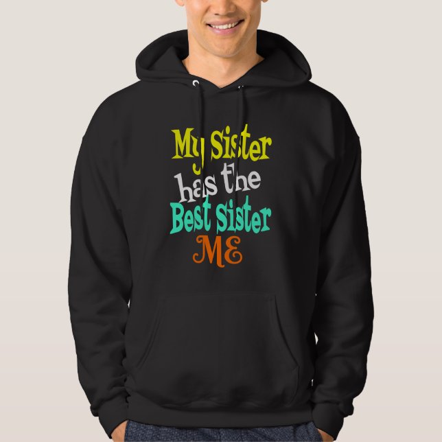 My Sister has The Best Sister ME Big & Little Sibl Hoodie (Front)