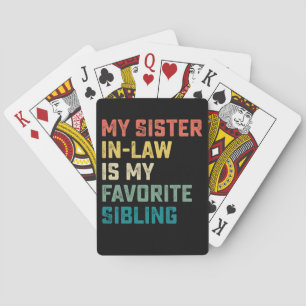My Sister In Law Is My Favourite Sibling Playing Cards