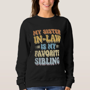 My Sister-In-Law Is My Favourite Sibling Sweatshirt