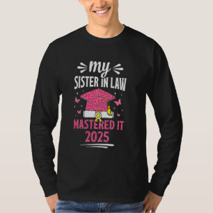 My Sister in law mastered it 2025 master's degree T-Shirt