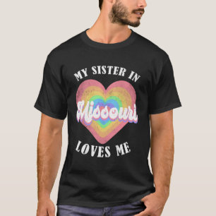 My Sister in Missouri Loves Me Heart Retro Groovy  T-Shirt