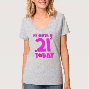 My sister is 21 today aesthethic 21st birthday T-Shirt