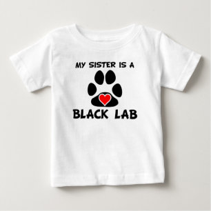 My Sister Is A Black Lab Baby T-Shirt