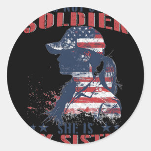 My Sister Is A Soldier Military 4th Of July Patrio Classic Round Sticker