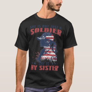 My Sister Is A Soldier Military 4th Of July Patrio T-Shirt