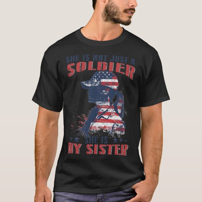 My Sister Is A Soldier Military 4th Of July Patrio T-Shirt (Front)