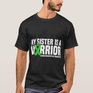 My Sister is a Warrior NF1 Neurofibromatosis Aware T-Shirt