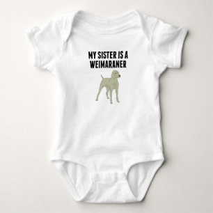 My Sister Is A Weimaraner Baby Bodysuit