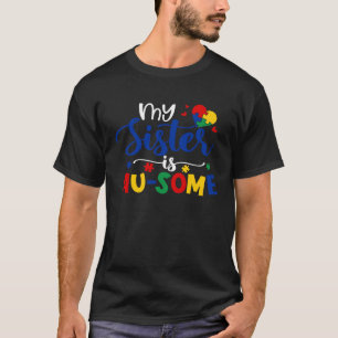 My Sister Is Awesome Sister Autistic Kids Autism A T-Shirt
