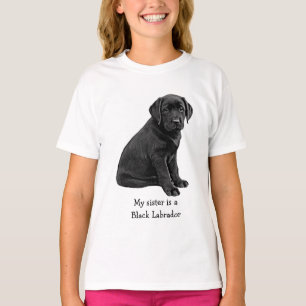 My sister is Black Lab- Black Labrador Cute Puppy T-Shirt