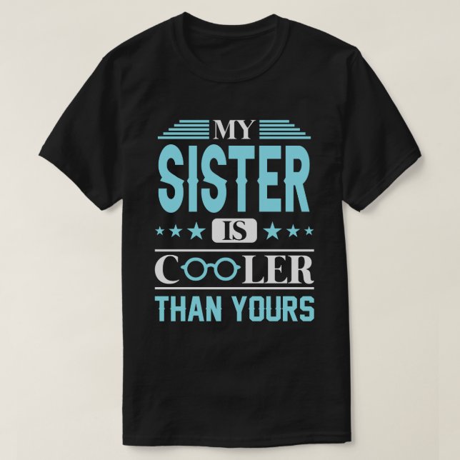 My SISTER Is Cooler Than Yours T-Shirt (Design Front)