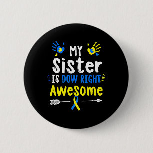 My Sister Is Down Right Awesome Down Syndrome Awar 6 Cm Round Badge