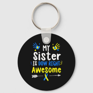 My Sister Is Down Right Awesome Down Syndrome Awar Key Ring