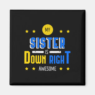 My Sister Is Down Right Awesome Down Syndrome Awar Magnet