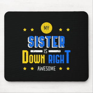 My Sister Is Down Right Awesome Down Syndrome Awar Mouse Mat