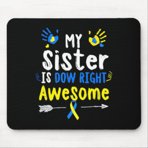 My Sister Is Down Right Awesome Down Syndrome Awar Mouse Mat