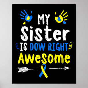 My Sister Is Down Right Awesome Down Syndrome Awar Poster