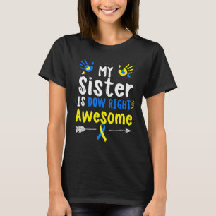 My Sister Is Down Right Awesome Down Syndrome Awar T-Shirt