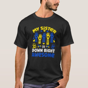My Sister Is Down Right Awesome Down Syndrome Awar T-Shirt