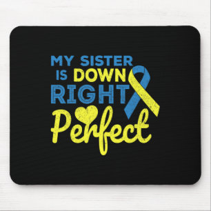 My Sister Is Down Right Perfect Down Syndrome Awar Mouse Mat