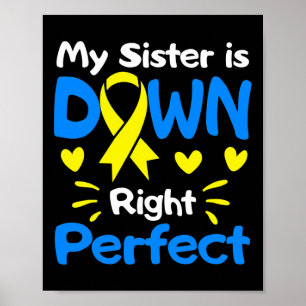My Sister Is Down Right Perfect Down Syndrome Awar Poster