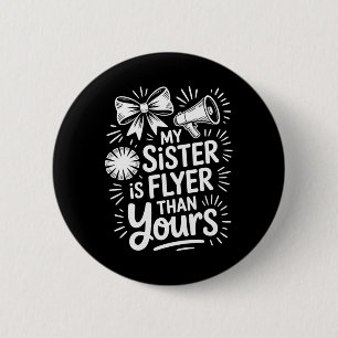 My Sister Is Flyer Than Yours, Cheer Sister Cheerl 6 Cm Round Badge