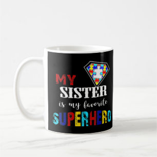 My Sister Is My Favourite Superhero Autism Gift 8 Coffee Mug