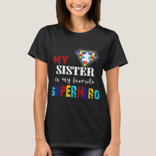 My Sister Is My Favourite Superhero Autism Gift 8  T-Shirt