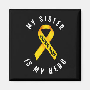 MY SISTER IS MY HERO CHILDHOOD CANCER AWARENESS T MAGNET