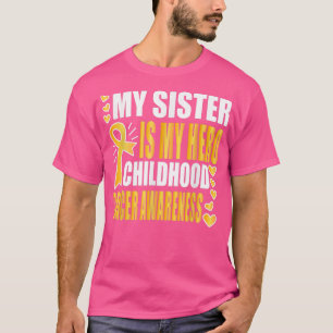 My Sister is my hero, Childhood cancer awareness T-Shirt