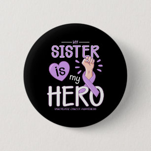 My Sister Is My Hero Pancreatic Cancer Awareness 6 Cm Round Badge