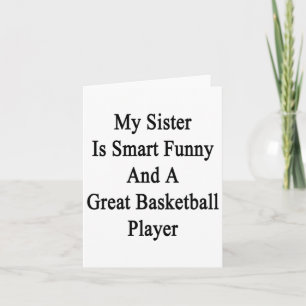 My Sister Is Smart Funny And A Great Basketball Pl Card