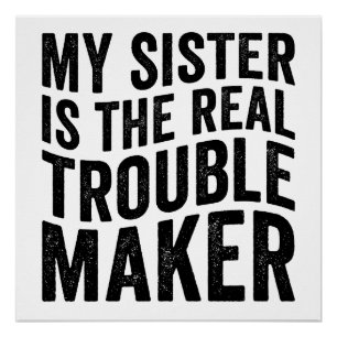 My Sister Is The Real Trouble Maker Poster