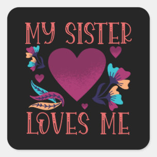 My Sister Loves Me Sister's Gift to Sister Square Sticker