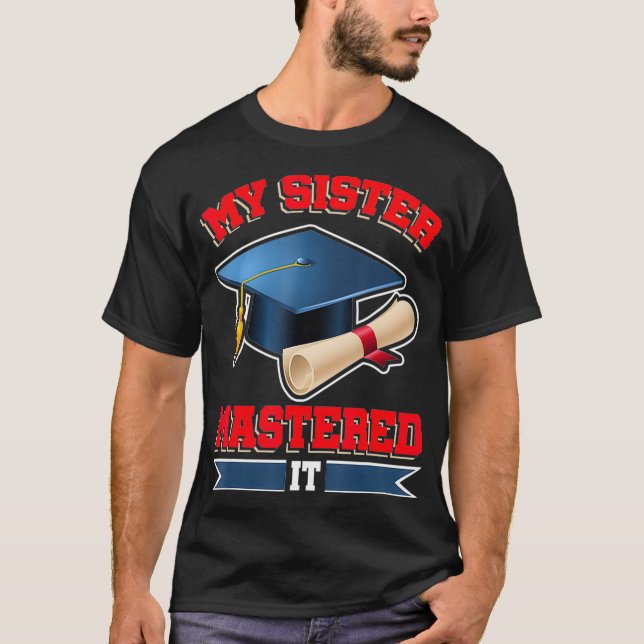 My Sister Mastered It Shirt Masters Tee Graduate G (Front)