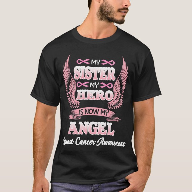 My Sister My Hero Now Is My Angel Breast Cancer T-Shirt (Front)