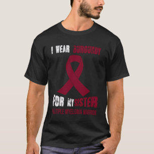 MY SISTER MY MULTIPLE MYELOMA WARRIOR T-Shirt