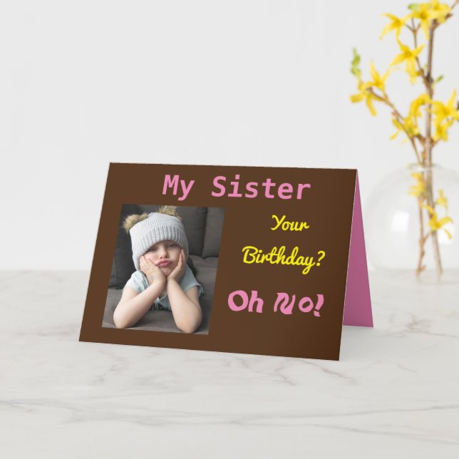 My Sister Oh No! Funny Cute Birthday Card (Yellow Flower)