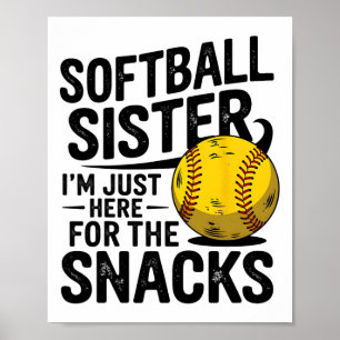 My Sister Plays Softll I'm Here For The Snacks Bro Poster