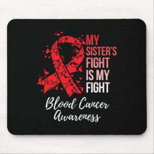 My Sister’s Fight Is My Fight Blood Cancer Awarene Mouse Mat
