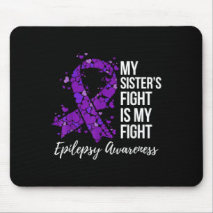 My Sister’s Fight Is My Fight Epilepsy Awareness Mouse Mat