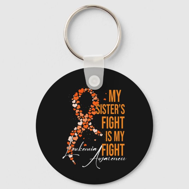 My Sister’s Fight Is My Fight Leukaemia Awareness  Key Ring (Front)