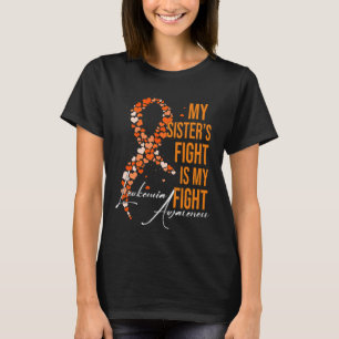 My Sister’s Fight Is My Fight Leukaemia Awareness T-Shirt