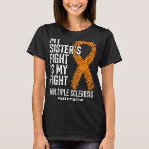 My Sister s Fight Is My Fight Multiple Sclerosis A T-Shirt