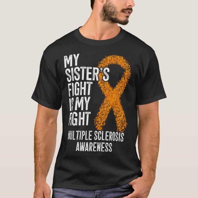 My Sister s Fight Is My Fight Multiple Sclerosis A T-Shirt (Front)