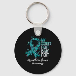 My Sister’s Fight Is My Fight Myasthenia Gravis Key Ring